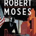 Robert Moses, le bâtisseur mégalo et génial de New-York