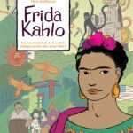 Frida Kahlo, peintre de passion et de cœur