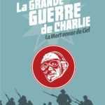 La Grande Guerre de Charlie tome 9, batailles sur terre, mer, et dans le ciel