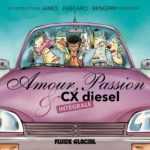 Amour, Passion et CX diesel, l'intégrale qui décoiffe avec Fabcaro, James, Bengrrr et les Gonzales
