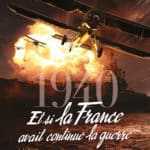 1940 Et si la France avait continué la guerre ? Un peu court