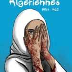 Algériennes, 1954-1962, un hommage à des femmes oubliées