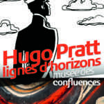 Hugo Pratt au Musée des Confluences à Lyon, dessinateur et ethnologue dès le 7 avril