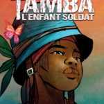 Tamba, l'enfant soldat : la guerre n’est pas un jeu d’enfant