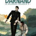Darnand, le bourreau français T2, un nouvel acte à la noirceur totale