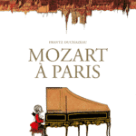 Mozart à Paris, grandeurs et servitudes avec Duchazeau