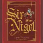 Sir Nigel, fresque épique et flamboyante