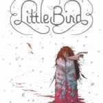 Little Bird, Ian Bertram pour une quête futuriste et réaliste