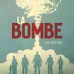 La Bombe, tout savoir sur le feu atomique
