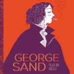 George Sand une femme (libre) du siècle
