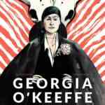 Georgia O'Keeffe, une biographie dessinée à l’occasion de la première rétrospective en France de l'amazone de l’art moderne