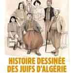 Histoire dessinée des Juifs d'Algérie, une leçon authentique