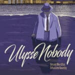 Ulysse Nobody, son nom est personne avec Gérard Mordillat et Sébastien Gnaedig pour la Comédie du Livre