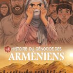 Une histoire du génocide des Arméniens, l'horreur à ne pas oublier