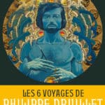 Les 6 voyages de Philippe Druillet
