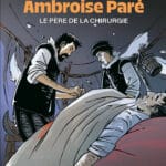 Ambroise Paré, la médecine par dessus tout
