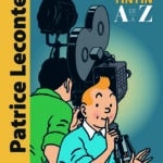Tintin de A à Z, Patrice Leconte pour un abécédaire malicieux